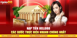Nạp tiền Hello88 - Các bước thực hiện nhanh chóng nhất