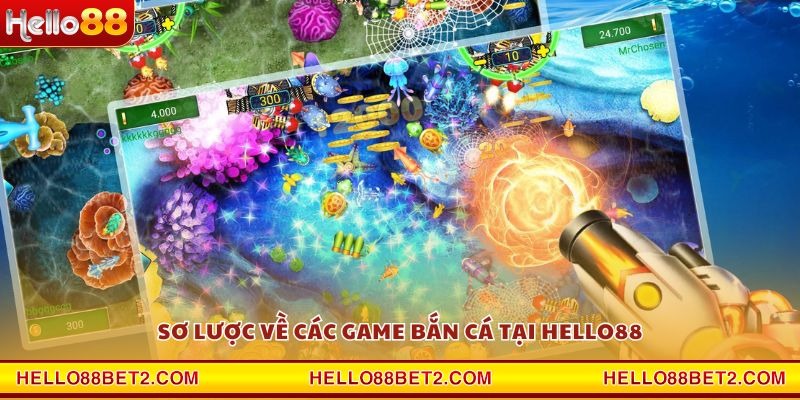 Sơ lược về các game bắn cá tại Hello88