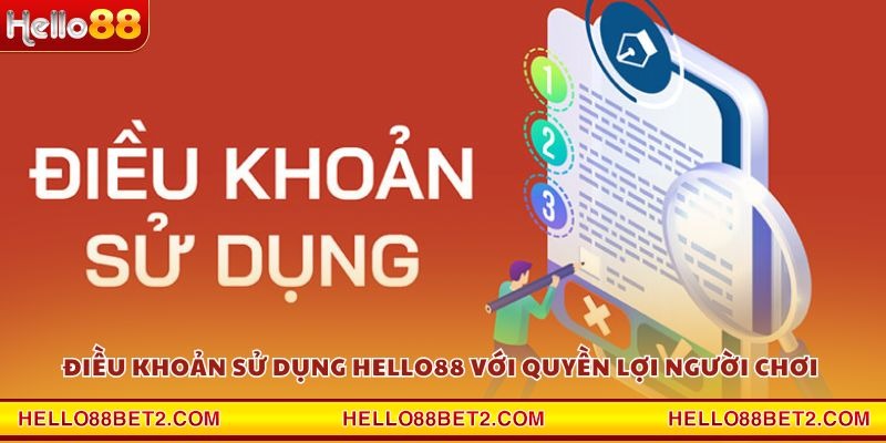 Điều khoản sử dụng Hello88 với quyền lợi người chơi 