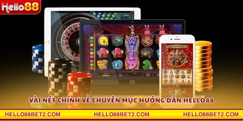 Vài nét chính về chuyên mục hướng dẫn Hello88