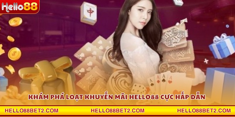 Khám phá loạt khuyến mãi Hello88 cực hấp dẫn
