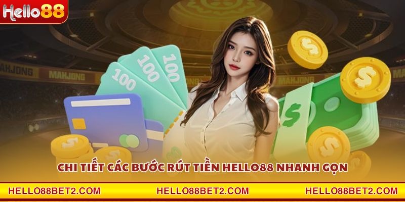 Chi tiết các bước rút tiền Hello88 nhanh gọn