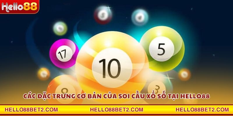 Các đặc trưng cơ bản của soi cầu xổ số tại Hello88