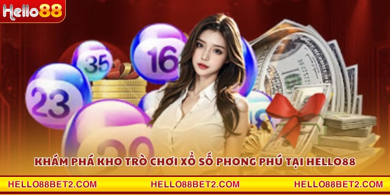 Khám phá kho trò chơi xổ số phong phú tại Hello88